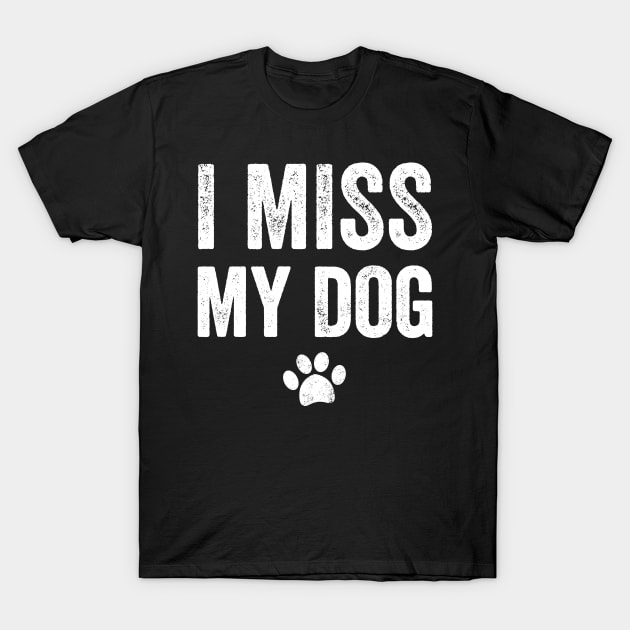 I miss my dog T-Shirt by captainmood